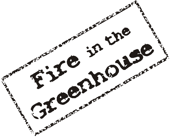 Fire in the Greenhouse